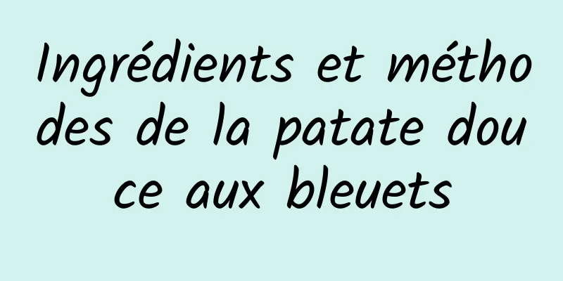 Ingrédients et méthodes de la patate douce aux bleuets