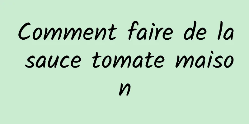 Comment faire de la sauce tomate maison