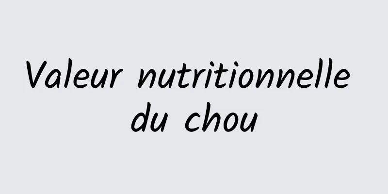 Valeur nutritionnelle du chou