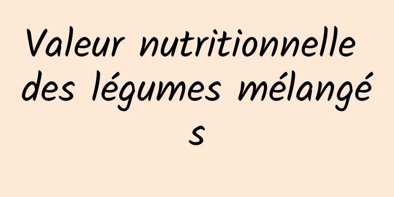 Valeur nutritionnelle des légumes mélangés