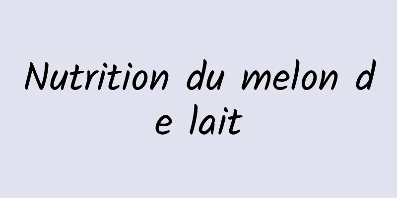 Nutrition du melon de lait