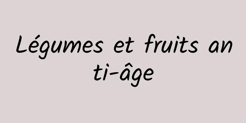 Légumes et fruits anti-âge