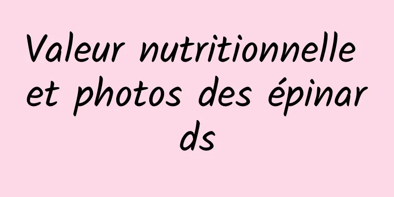 Valeur nutritionnelle et photos des épinards