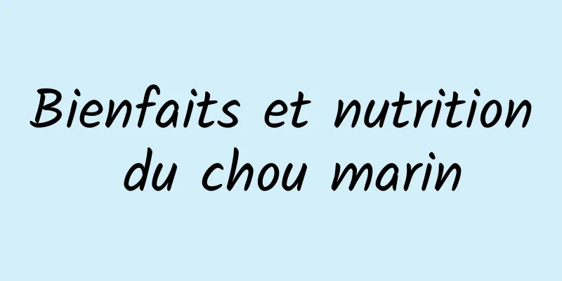 Bienfaits et nutrition du chou marin