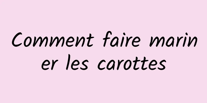 Comment faire mariner les carottes