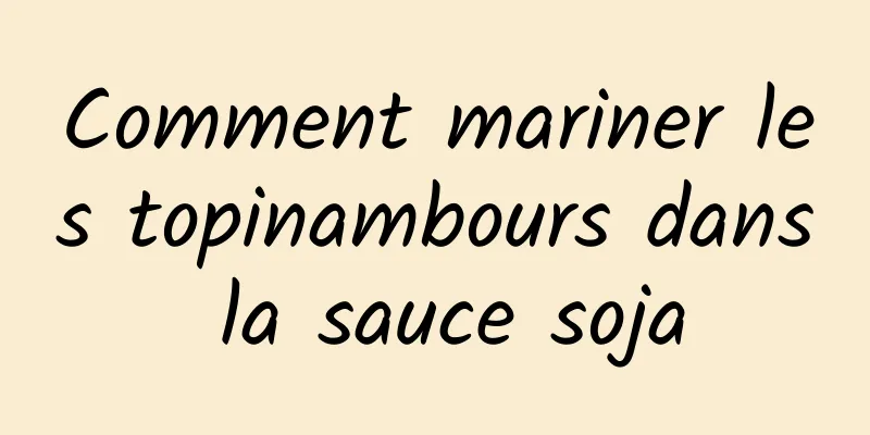 Comment mariner les topinambours dans la sauce soja