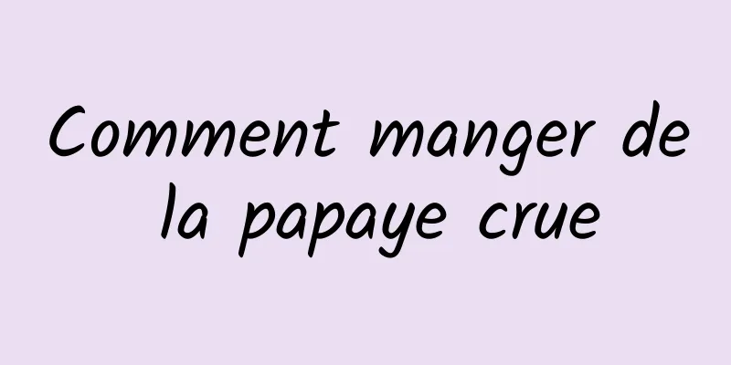 Comment manger de la papaye crue