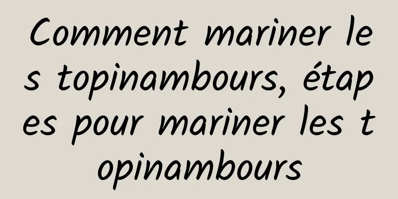 Comment mariner les topinambours, étapes pour mariner les topinambours