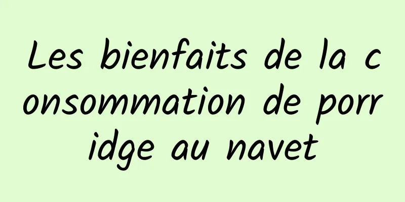 Les bienfaits de la consommation de porridge au navet