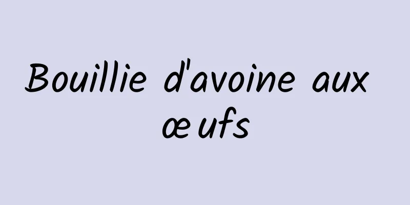 Bouillie d'avoine aux œufs