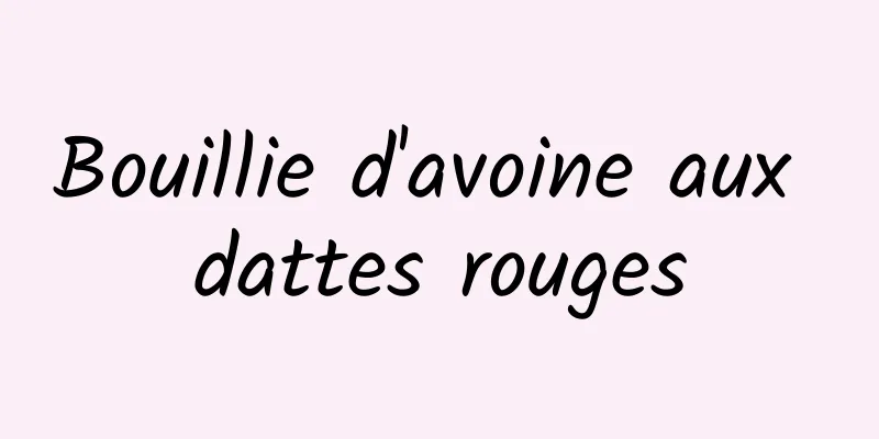 Bouillie d'avoine aux dattes rouges