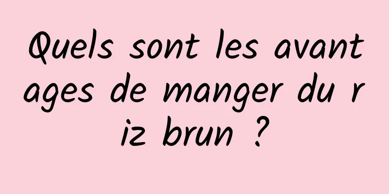 Quels sont les avantages de manger du riz brun ?