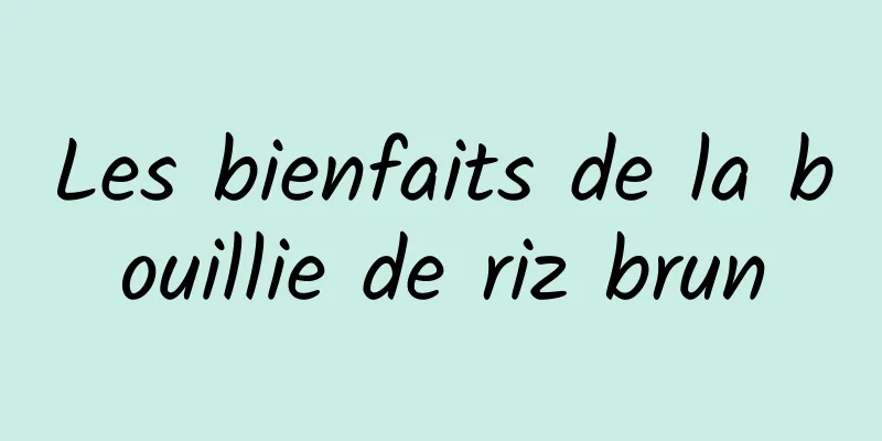 Les bienfaits de la bouillie de riz brun