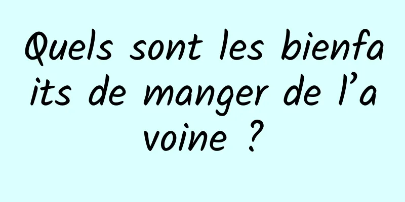 Quels sont les bienfaits de manger de l’avoine ?