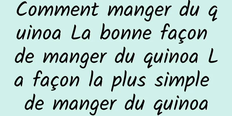 Comment manger du quinoa La bonne façon de manger du quinoa La façon la plus simple de manger du quinoa