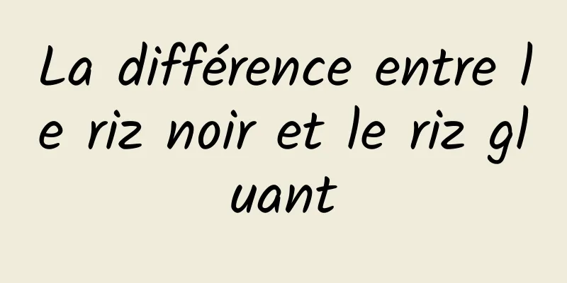 La différence entre le riz noir et le riz gluant