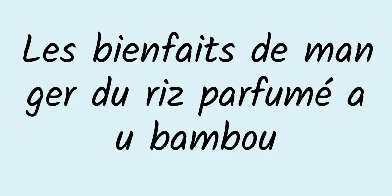 Les bienfaits de manger du riz parfumé au bambou