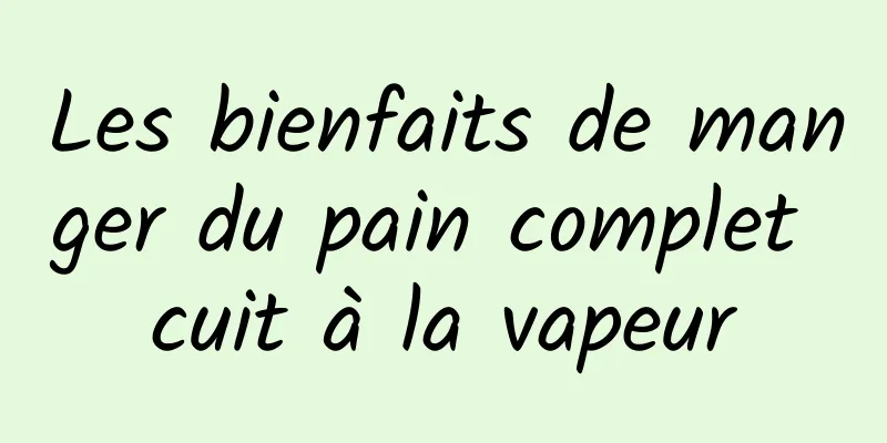 Les bienfaits de manger du pain complet cuit à la vapeur