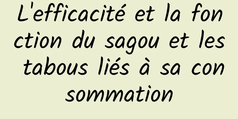 L'efficacité et la fonction du sagou et les tabous liés à sa consommation