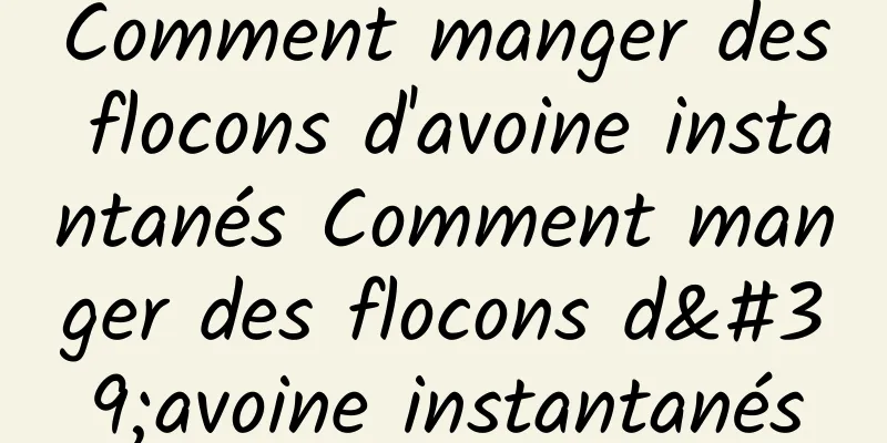 Comment manger des flocons d'avoine instantanés Comment manger des flocons d'avoine instantanés