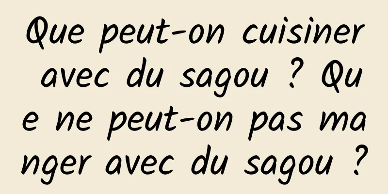 Que peut-on cuisiner avec du sagou ? Que ne peut-on pas manger avec du sagou ?