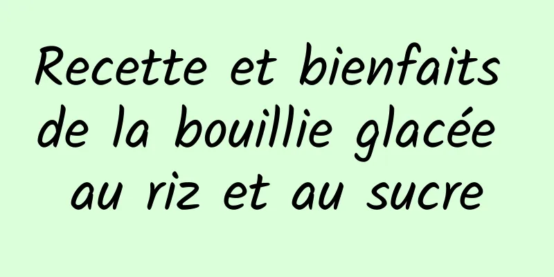 Recette et bienfaits de la bouillie glacée au riz et au sucre