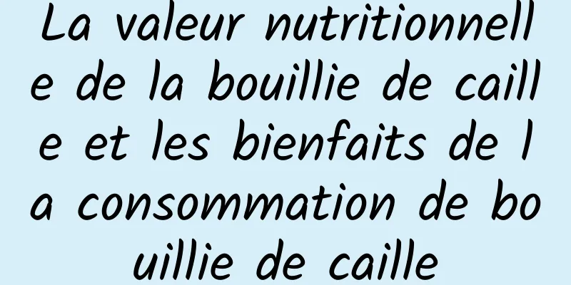 La valeur nutritionnelle de la bouillie de caille et les bienfaits de la consommation de bouillie de caille