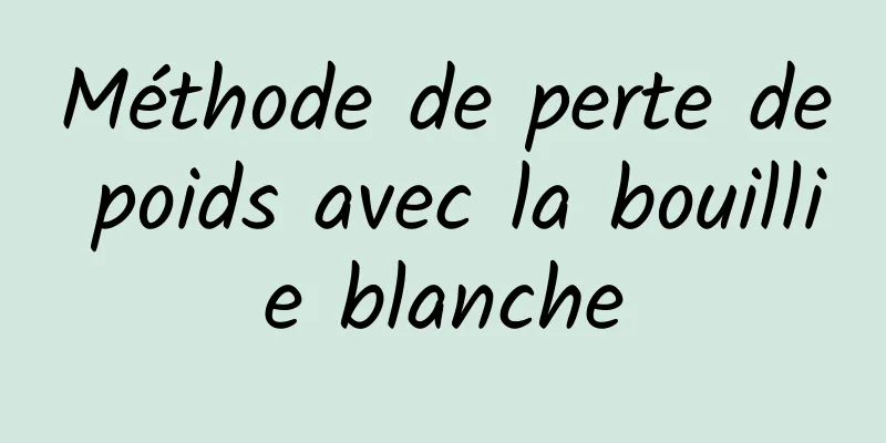 Méthode de perte de poids avec la bouillie blanche