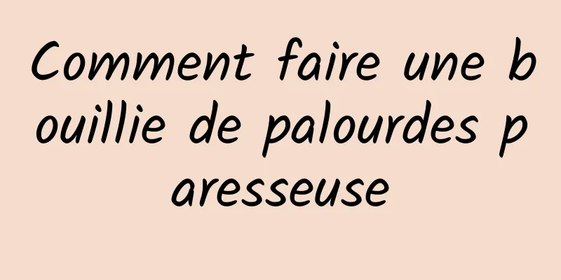 Comment faire une bouillie de palourdes paresseuse