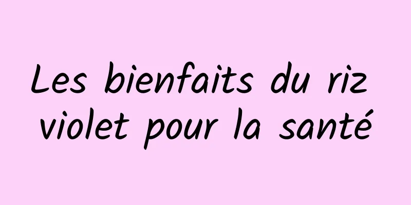 Les bienfaits du riz violet pour la santé