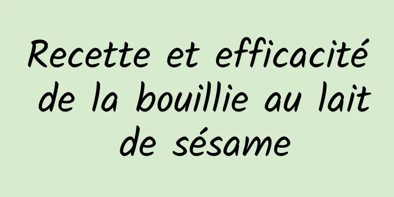 Recette et efficacité de la bouillie au lait de sésame