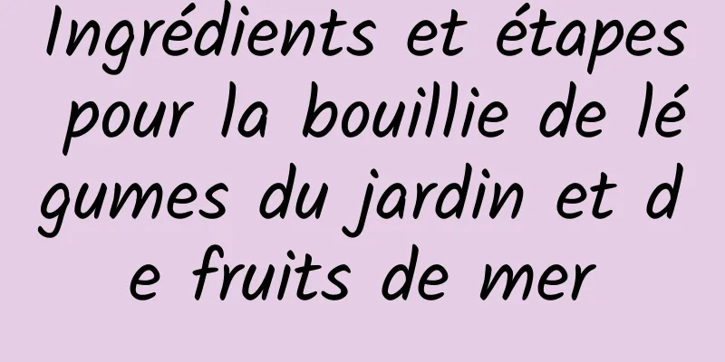 Ingrédients et étapes pour la bouillie de légumes du jardin et de fruits de mer