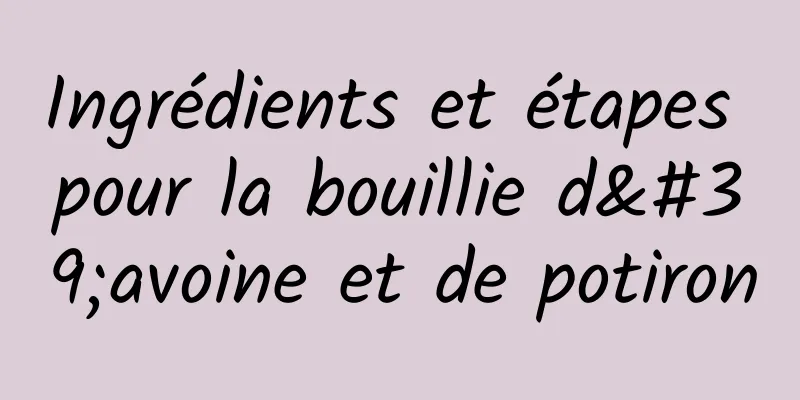 Ingrédients et étapes pour la bouillie d'avoine et de potiron