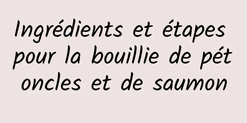 Ingrédients et étapes pour la bouillie de pétoncles et de saumon