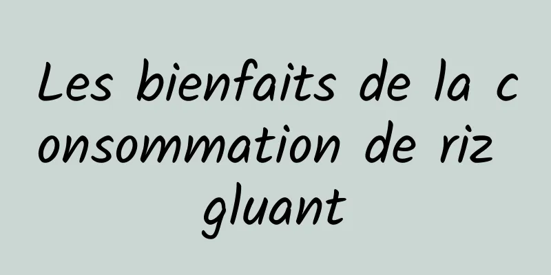 Les bienfaits de la consommation de riz gluant