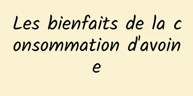 Les bienfaits de la consommation d'avoine