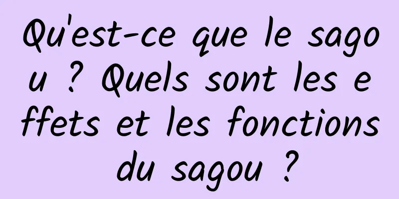 Qu'est-ce que le sagou ? Quels sont les effets et les fonctions du sagou ?