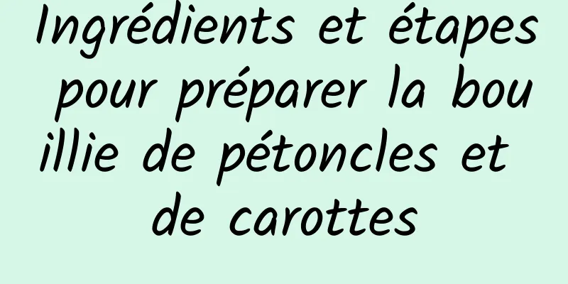 Ingrédients et étapes pour préparer la bouillie de pétoncles et de carottes