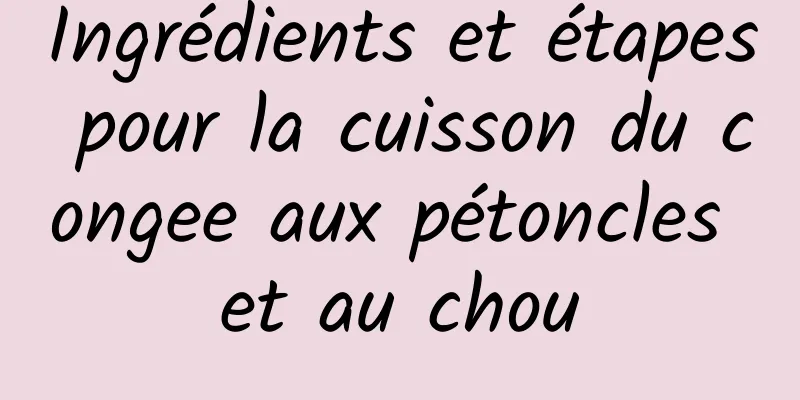 Ingrédients et étapes pour la cuisson du congee aux pétoncles et au chou