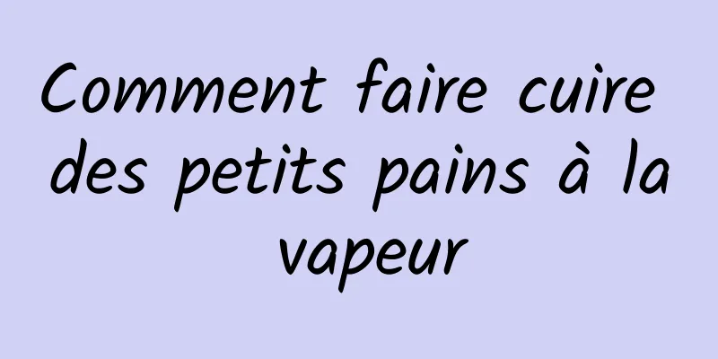 Comment faire cuire des petits pains à la vapeur