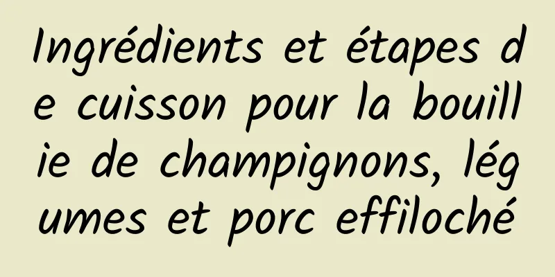 Ingrédients et étapes de cuisson pour la bouillie de champignons, légumes et porc effiloché