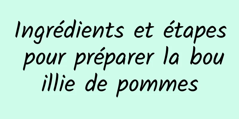 Ingrédients et étapes pour préparer la bouillie de pommes