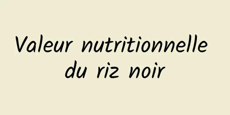 Valeur nutritionnelle du riz noir