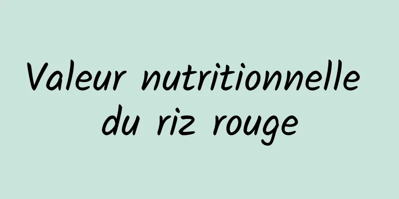 Valeur nutritionnelle du riz rouge