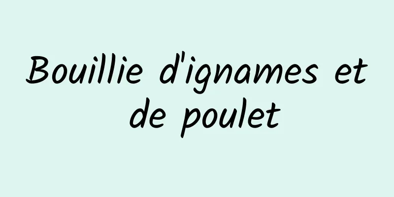 Bouillie d'ignames et de poulet