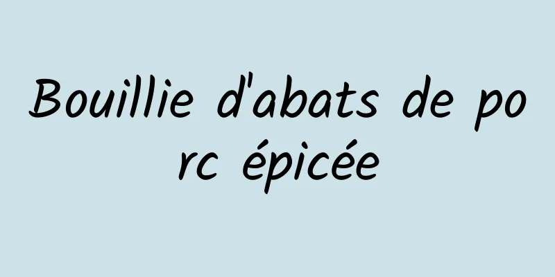 Bouillie d'abats de porc épicée