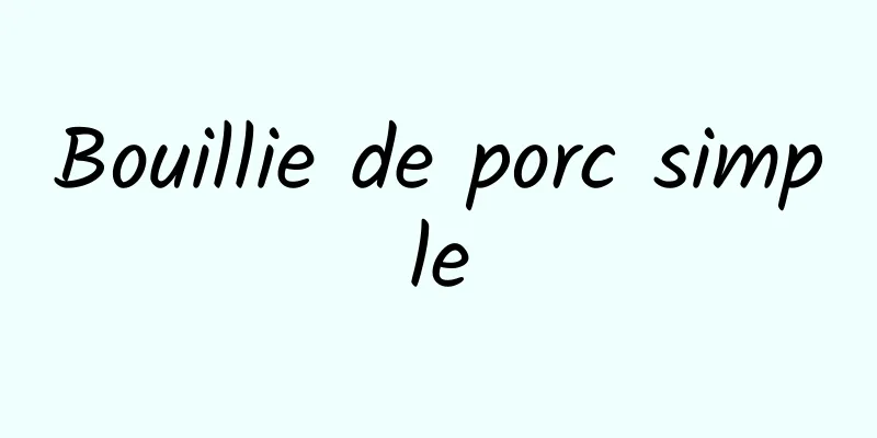 Bouillie de porc simple