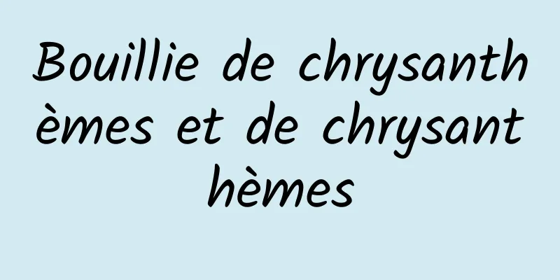 Bouillie de chrysanthèmes et de chrysanthèmes