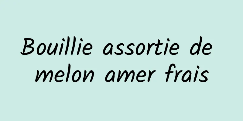 Bouillie assortie de melon amer frais