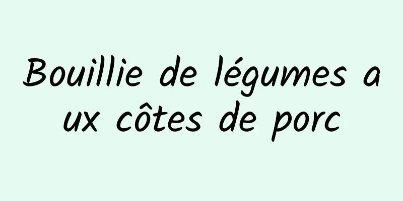 Bouillie de légumes aux côtes de porc